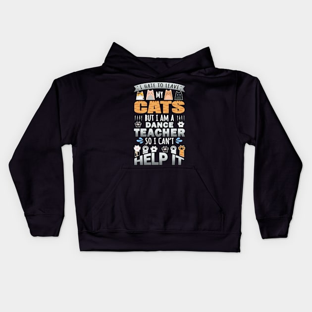 Cat Lover Dance Teacher Cat Owner Design Quote Kids Hoodie by jeric020290